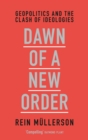 Image for Dawn of a New Order: Geopolitics and the Clash of Ideologies