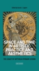Image for Space and time in artistic practice and aesthetics: the legacy of Gotthold Ephraim Lessing