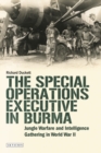 Image for The Special Operations Executive in Burma: jungle warfare and intelligence gathering in World War II