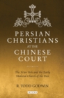 Image for Persian Christians at the Chinese court: the Xi&#39;an Stele and the Early Medieval Church of the East