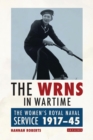 Image for The WRNS in Wartime: the Women&#39;s Royal Naval Service 1917-45