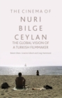 Image for The Cinema of Nuri Bilge Ceylan : The Global Vision of a Turkish Filmmaker