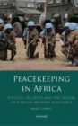 Image for Peacekeeping in africa. politics, security and the failure of foreign military assistance. : 60