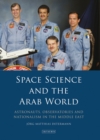 Image for Space Science and the Arab World: Astronauts, Observatories and Nationalism in the Middle East : 215
