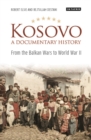 Image for Kosovo, a documentary history: from the Balkan wars to World War II