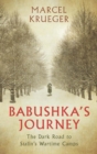 Image for Babushka&#39;s journey: the dark road to Stalin&#39;s wartime camps