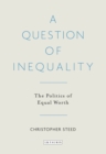 Image for A question of inequality: the politics of equal worth