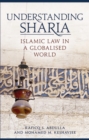 Image for Understanding sharia: Islamic law in a globalised world