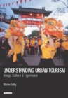 Image for Understanding urban tourism: image, culture and experience