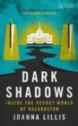 Image for Dark shadows: inside the secret world of Kazakhstan