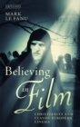 Image for Believing in film: Christianity and classic European cinema