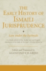 Image for The early history of Ismaili jurisprudence: law under the Fatimids : a critical edition of the Arabic text and English translation of al-Qadi al-Numan&#39;s Minhaj al-faraid