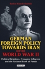 Image for German foreign policy towards Iran before World War II: political relations, economic influence and the National Bank of Persia