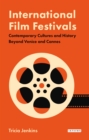 Image for International film festivals: contemporary cultures and history beyond Venice and Cannes : 50