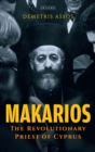 Image for Makarios: the rebel priest of Cyprus