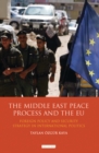 Image for The Middle East peace process and the EU: foreign policy and security strategy in international politics