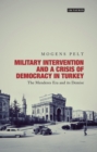Image for Military intervention and a crisis of democracy in Turkey: the Menderes era and its demise