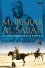 Image for Mubarak Al-Sabah: the foundation of Kuwait