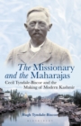 Image for The missionary and the maharajas: Cecil Tyndale-Biscoe and the making of modern Kashmir