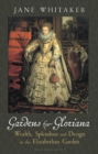 Image for Gardens for gloriana: wealth, splendour and design in the Elizabethan garden