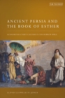 Image for Ancient Persia and the Book of Esther: Achaemenid Court Culture in the Hebrew Bible