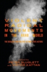 Image for Violent radical movements in the Arab world: the ideology and politics of non-state actors