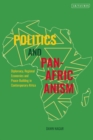 Image for Politics and Pan-Africanism: Diplomacy, Regional Economies and Peace-Building in Contemporary Africa