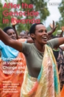 Image for After the genocide in Rwanda: testimonies of violence, change and reconciliation