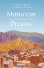 Image for Moroccan dreams: recreating oriental myth and colonial legacy