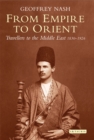Image for From empire to orient: travellers to the Middle East 1830-1924