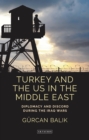 Image for Turkey and the US in the Middle East: diplomacy and discord during the Iraq wars
