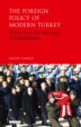Image for The foreign policy of modern Turkey: power and the ideology of Eurasianism