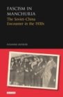 Image for Fascism in Manchuria: the Soviet-China encounter in the 1930s