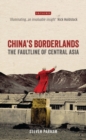 Image for China&#39;s borderlands: the faultline of Central Asia