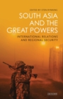 Image for South Asia and the great powers: international relations and regional security
