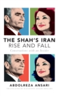 Image for The Shah&#39;s Iran - rise and fall: conversations with an insider