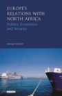 Image for Euro-Mediterranean relations with North Africa: politics, economics and security