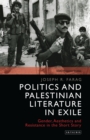 Image for Politics and Palestinian literature in exile: gender, aesthetics and resistance in the short story