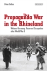 Image for The Propaganda War in the Rhineland: Weimar Germany, Race and Occupation After World War I