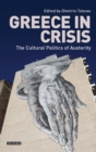 Image for Greece in crisis: the cultural politics of austerity