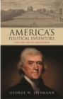 Image for America&#39;s political inventors: the lost art of legislation