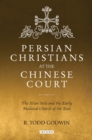 Image for Persian Christians at the Chinese Court: the Xi&#39;an Stele and the early Medieval Church of the East