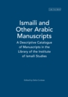 Image for Ismaili and other Arabic manuscripts: a descriptive catalogue of manuscripts in the library of the Institute of Ismaili Studies