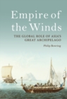 Image for Empire of the Winds: The Global Role of Asia&#39;s Great Archipelago