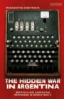 Image for The hidden war in Argentina: British and American espionage in World War II
