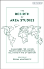 Image for The rebirth of area studies: challenges for history, politics and international relations in the 21st century