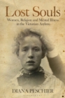 Image for Lost Souls: Women, Religion and Mental Illness in the Victorian Asylum