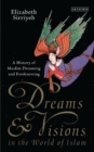 Image for Dreams &amp; visions in the world of Islam: a history of Muslim dreaming and foreknowing