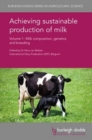 Image for Achieving Sustainable Production of Milk Volume 1 : Milk Composition, Genetics and Breeding