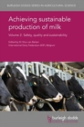 Image for Achieving Sustainable Production of Milk Volume 2 : Safety, Quality and Sustainability